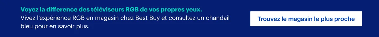 Voyez la difference des téléviseurs RGB de vos propres yeux. Vivez l’expérience RGB en magasin chez Best Buy et consultez un chandail bleu pour en savoir plus.