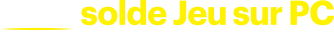 Ultra solde Jeu sur PC. Commandité par ASUS.