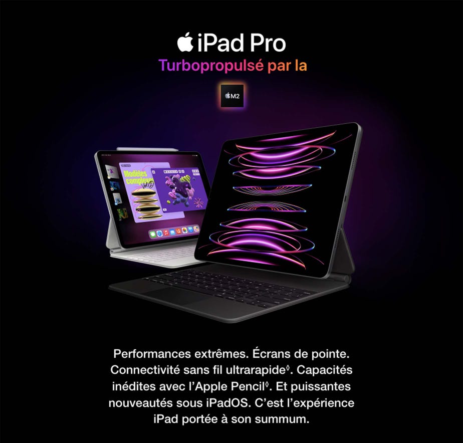 iPad Pro. Turbopropulsé par la M2. Performances extrêmes. Écrans de pointe. Connectivité sans fil ultrarapide◊Mention légale. Capacités inédites avec l’Apple Pencil◊Mention légale. Et puissantes nouveautés sous iPadOS. C’est l’expérience iPad portée à son summum.