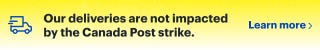 Our deliveries are not impacted by the Canada Post strike. Learn More