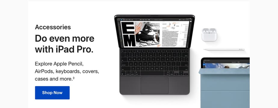 Accessories. Do even more with iPad Pro. Explore Apple Pencil, AirPods, keyboards, covers, cases and more. Shop Now.