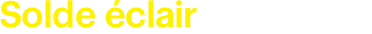 Solde éclair de 3 jours