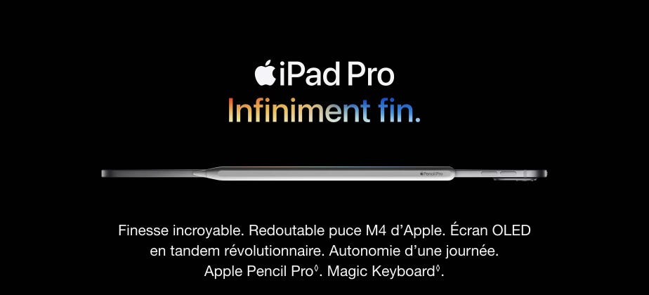 Finesse incroyable. Redoutable puce M4 d’Apple. Écran OLED en tandem révolutionnaire. Autonomie d’une journée. Apple Pencil Pro. Mention légale. Magic Keyboard. Mention légale