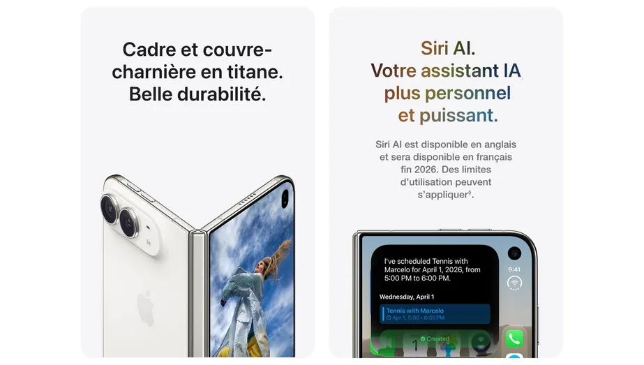 Cadre et couvre-charnière en titane. Belle durabilité. Siri AI. Votre assistant IA, plus personnel et puissant. Siri AI est disponible en anglais et sera disponible en français fin 2026. Des limites d’utilisation peuvent s’appliquer◊Mention légale.
