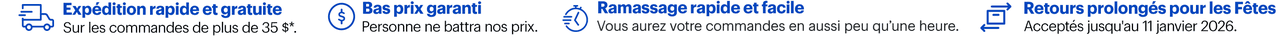 Profitez des aubaines pour les fêtes et bénéficiez de la expédition rapide et gratuite sur les commandes de plus de 35 $*, Bas prix garanti, Ramassage rapide et facile et Retours prolongés pour les Fêtes Acceptés jusqu'au 11 janvier 2026.