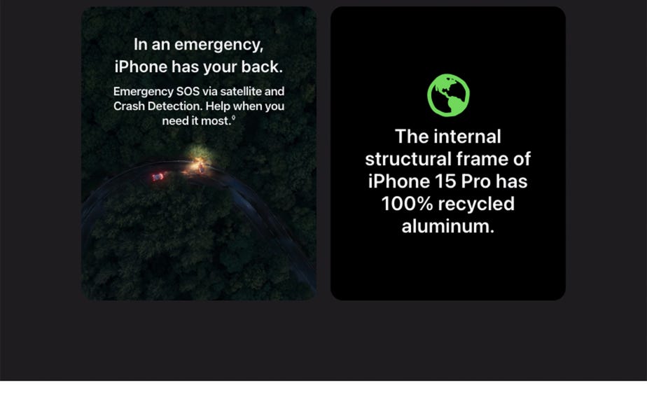 In an emergency, iPhone has your back. Emergency SOS via satellite and Crash Detection. Help when you need it most. The internal structural frame of iPhone 15 Pro has 100% recycled aluminum.