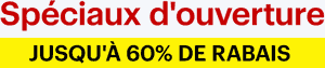 Spéciaux d'ouverture. Jusqu'à 60 % de rabais.