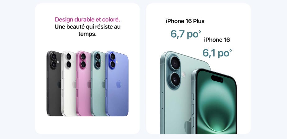 Design durable et coloré. Une beauté qui résiste au temps. iPhone 16 Plus 6,7 po. iPhone 16 6,1 po. Mention légale.