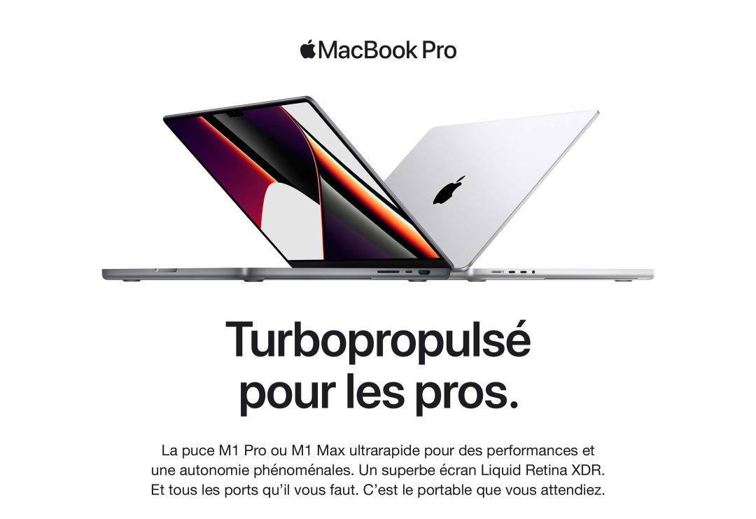 MacBook Pro. Turbopropulsé pour les pros. La puce M1 Pro ou M1 Max ultrarapide pour des performances et une autonomie phénoménales. Un superbe écran Liquid Retina XDR.Et tous les ports qu’il vous faut. C’est le portable que vous attendiez.