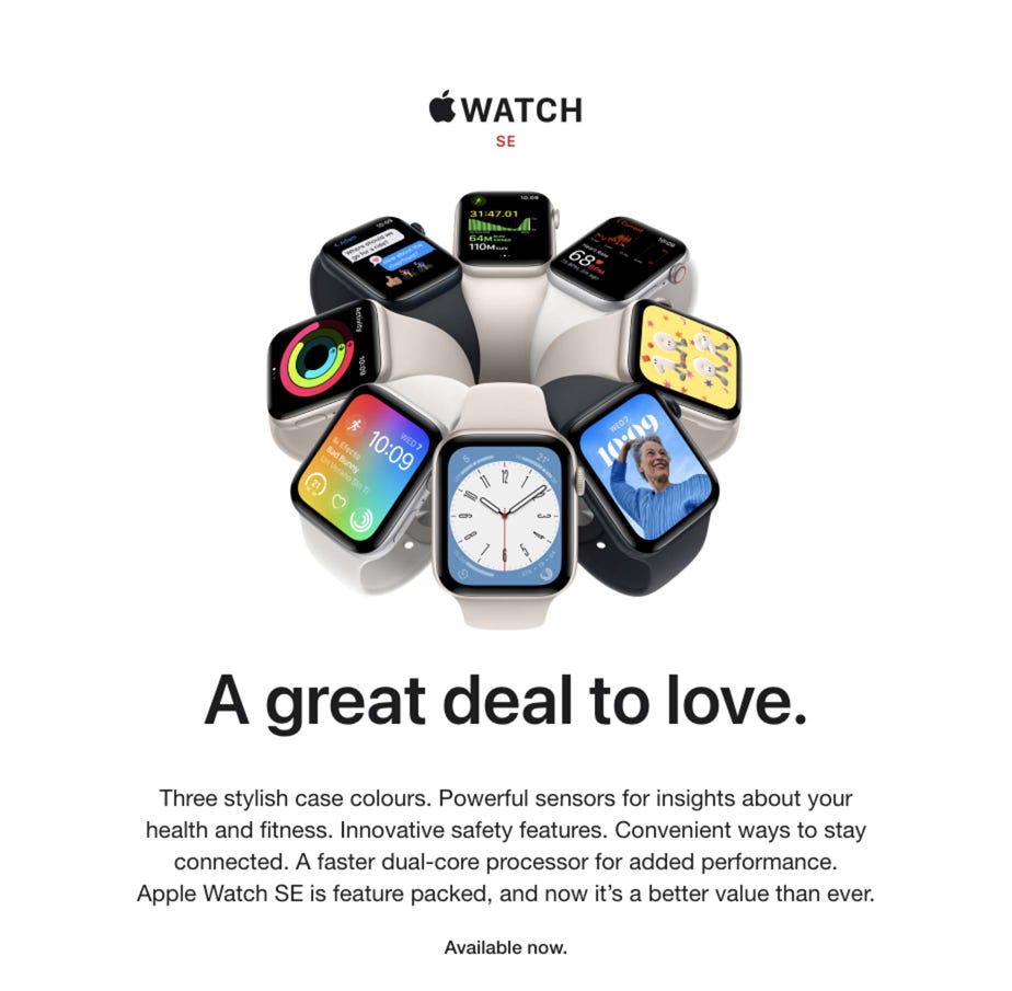 Apple Watch SE.  A great deal to love. Three stylish case colours. Powerful sensors for insights about your health and fitness. Innovative safety features. Convenient ways to stay connected. A faster dual-core processor for added performance. Apple Watch SE is feature packed, and now it’s a better value than ever.