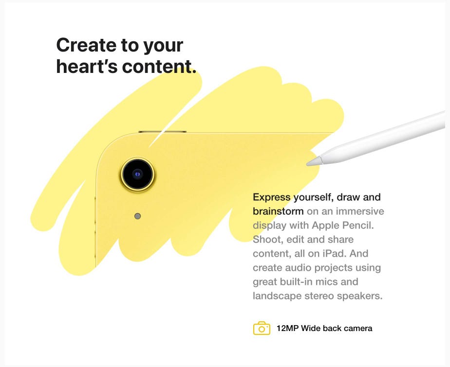 Create to your heart’s content. Express yourself, draw and brainstorm on an immersive display with Apple Pencil. Shoot, edit and share content, all on iPad. And create audio projects using great built-in mics and landscape stereo speakers. 12MP Wide back camera.