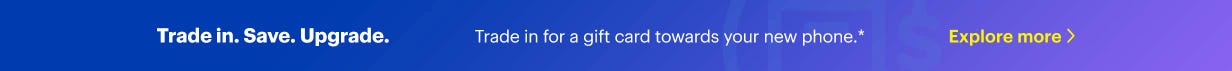 Trade in. Save. Upgrade. Trade in for a gift card towards your new phone.