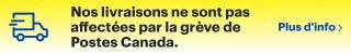 Nos livraisons ne sont pas affectées par la grève de Postes Canada. plus d’info.