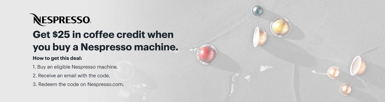 Get $25 in coffee credit when you buy a Nespresso machine.