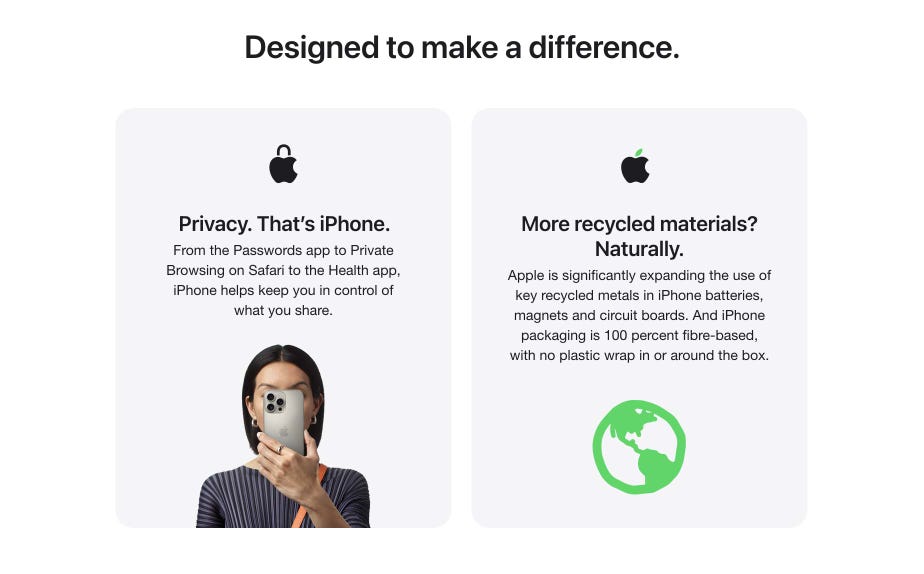 Designed to make a difference. Privacy. That’s iPhone. From the Passwords app to Private Browsing on Safari to the Health app, iPhone helps keep you in control of what you share. More recycled materials? Naturally. Apple is significantly expanding the use of key recycled metals in iPhone batteries, magnets and circuit boards. And iPhone packaging is 100 percent fibre-based, with no plastic wrap in or around the box.