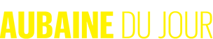 Aubaine du jour