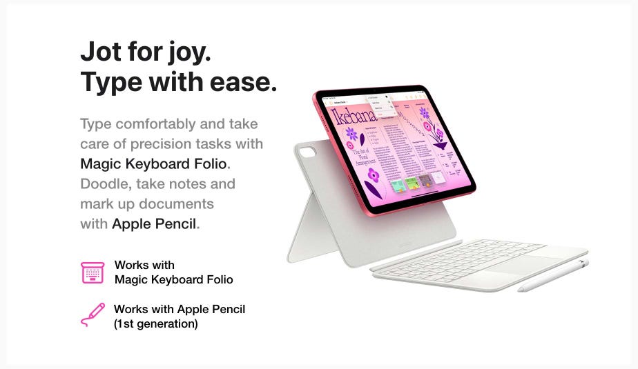 Jot for joy. Type with ease. Type comfortably and take care of precision tasks with Magic Keyboard Folio. Doodle, take notes and mark up documents with Apple Pencil. Works with Magic Keyboard Folio. Works with Apple Pencil (1st generation).