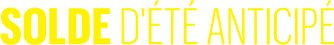 Solde d’été anticipé