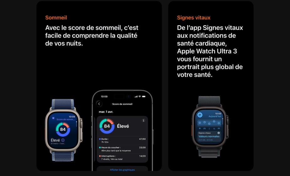 Sommeil. Avec le score de sommeil, c’est facile de comprendre la qualité de vos nuits. Signes vitaux. De l’app Signes vitaux aux notifications de santé cardiaque, Apple Watch Ultra 3 vous fournit un portrait plus global de votre santé.