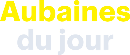 Aubaines du jour