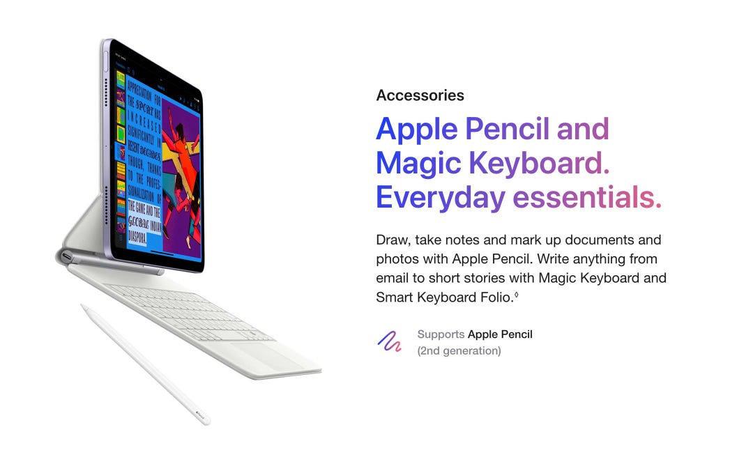 Accessories. Apple Pencil and Magic Keyboard. Everyday essentials. Draw, take notes and mark up documents and photos with Apple Pencil. Write anything from email to short stories with Magic Keyboard and Smart Keyboard Folio.◊ Supports Apple Pencil (2nd generation).