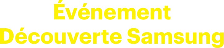 Événement Découverte Samsung