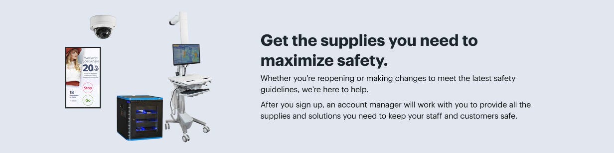 Get the supplies you need to maximize safety.
