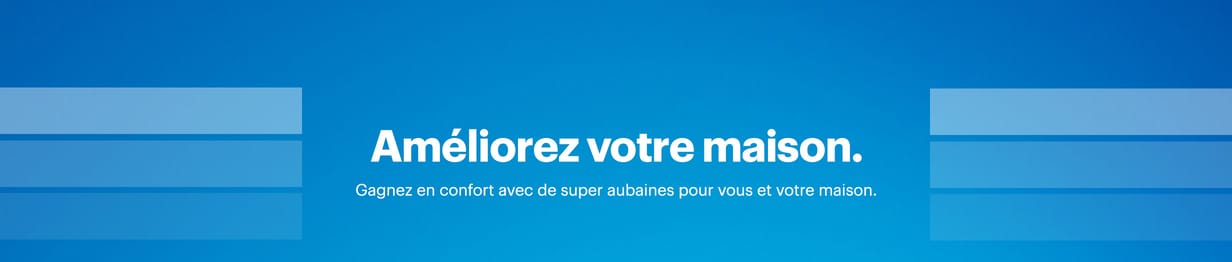Améliorez votre maison.