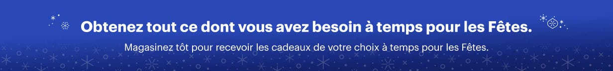Obtenez tout ce dont vous avez besoin à temps pour les Fêtes.