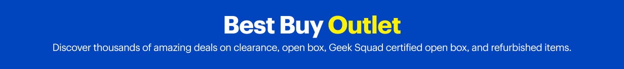 Best Buy Outlet - Discover thousands of amazing deals on clearance, open box, Geek Squad certified open box, and refurbished items.