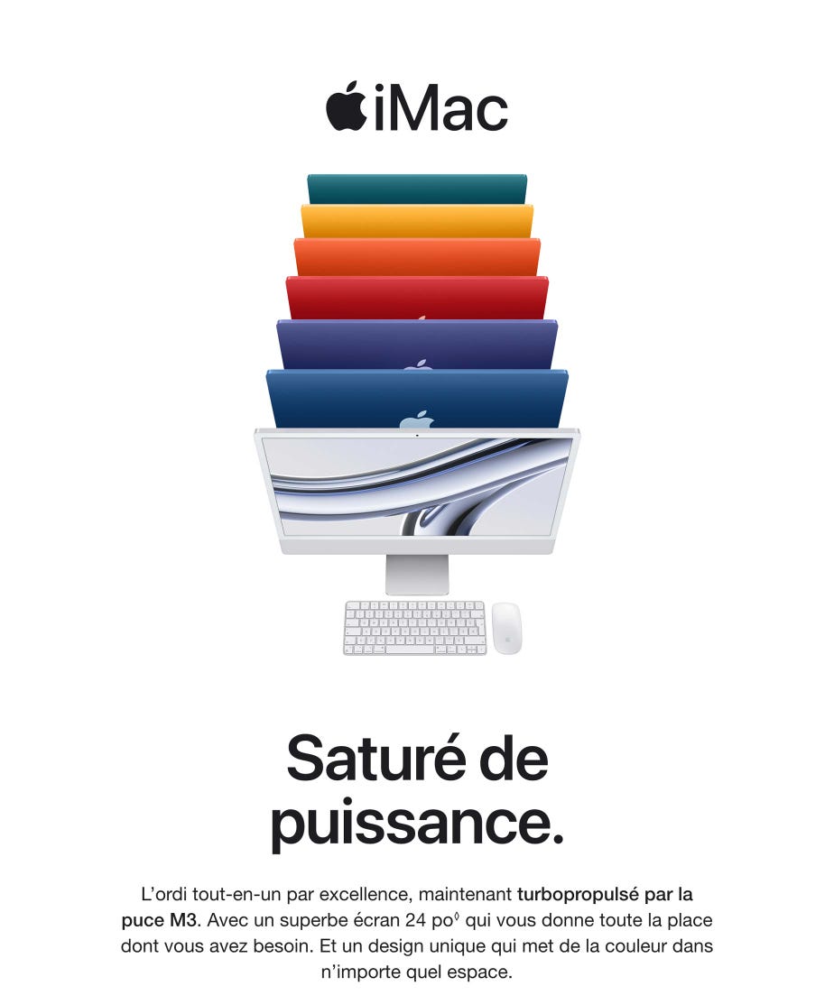 Apple iMac. Saturé de puissance. L'ordi tout en un par excellence, maintenant turbopropulsé par la puce M3. Avec un superbe écran 24 po. Mention légale. qui vous donne toute la place dont vous avez besoin. Et un design unique qui met de la couleur dans n'importe quel espace.
