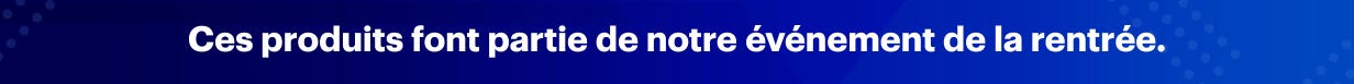 Ces produits font partie de notre événement de la rentrée.