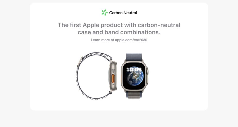 The first Apple product with carbon-neutral case and band combinations. Learn more at apple.com/ca/2030