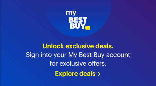 Unlock exclusive deals. Sign into your My Best Buy account for exclusive offers. Explore deals