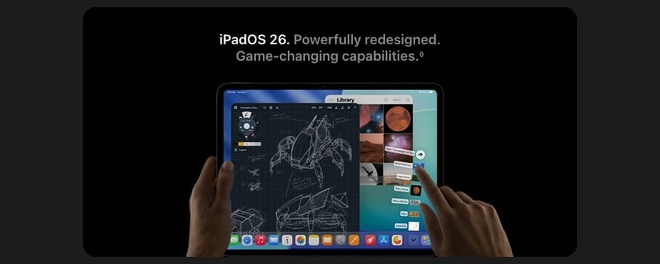 iPadOS 26. Powerfully redesigned. Game-changing capabilities.