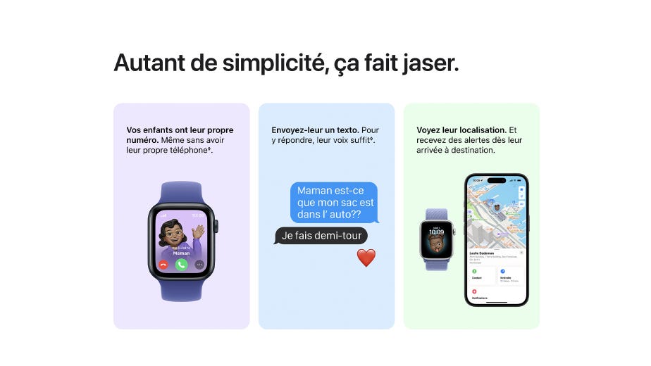 Autant de simplicité, ça fait jaser. Vos enfants ont leur propre numéro. Même sans avoir leur propre téléphone◊Mention légale◊. Envoyez-leur un texto. Pour y répondre, leur voix suffit◊Mention légale◊. Voyez leur localisation. Et recevez des alertes dès leur arrivée à destination.