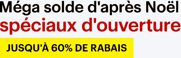 Méga solde d'après Noël spéciaux d'ouverture. Jusqu'à 60 % de rabais.