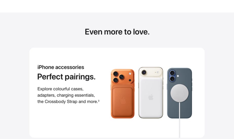 Even more to love. iPhone accessories Perfect pairings. Explore colourful cases, adapters, charging essentials, the Crossbody Strap and more. Read disclaimer.