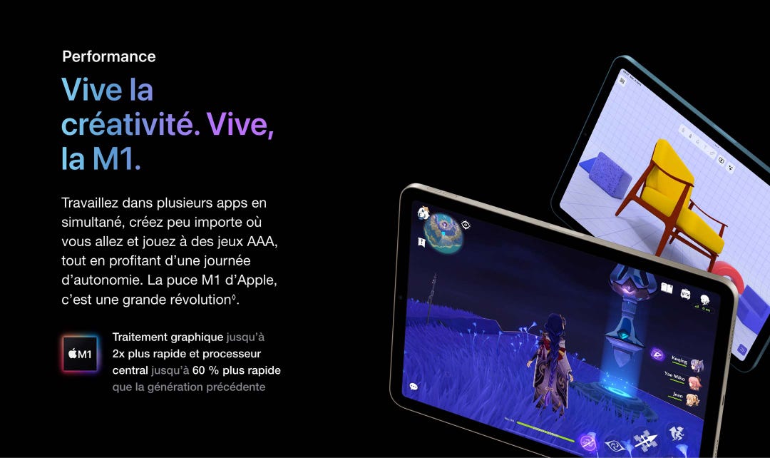 Performance. Vive la créativité. Vive, la M1. Travaillez dans plusieurs apps en simultané, créez peu importe où vous allez et jouez à des jeux AAA, tout en profitant d’une journée d’autonomie. La puce M1 d’Apple, c’est une grande révolution◊. Traitement graphique jusqu’à 2x plus rapide et processeur central jusqu’à 60 % plus rapide que la génération précédente.