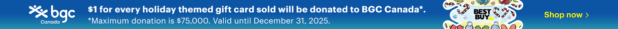 $1 for every holiday themed gift card sold will be donated to BGC Canada*. *Maximum donation is $75,000. Valid until December 31, 2025.  Shop now