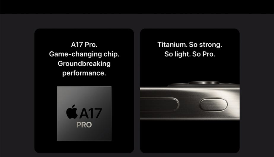A17 Pro. Game-changing chip. Groundbreaking performance. Titanium. So strong. So light. So Pro.