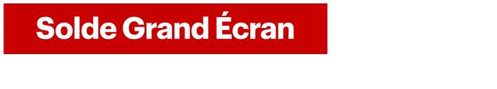 Solde Grand Écran