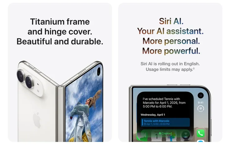 Titanium frame and hinge cover. Beautiful and durable. Siri AI. Your AI assistant. More personal. More powerful. Siri AI is rolling out in English. Usage limits may apply.◊ Refer to legal disclaimers.
