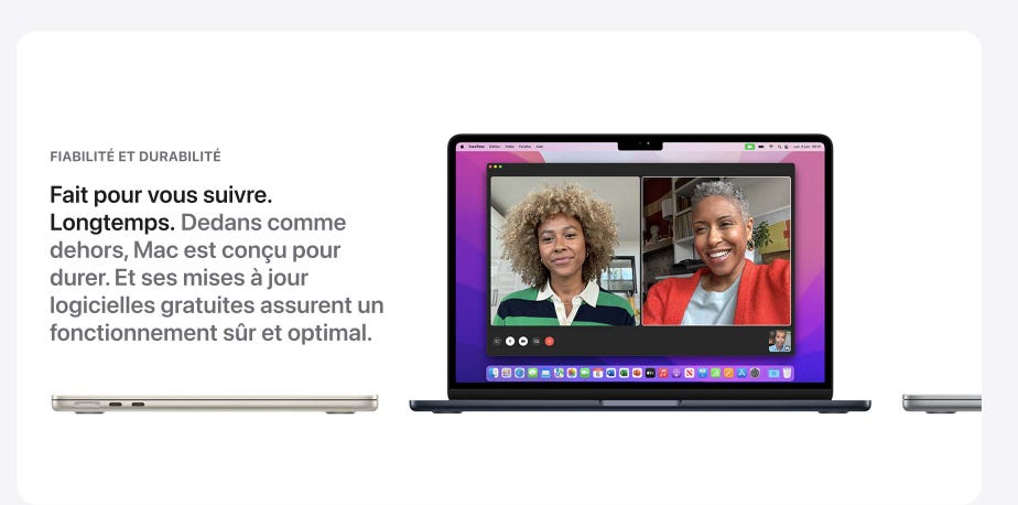 Fait pour vous suivre. Longtemps. Dedans comme dehors, Mac est conçu pour durer. Et ses mises à jour logicielles gratuites assurent un fonctionnement sûr et optimal.