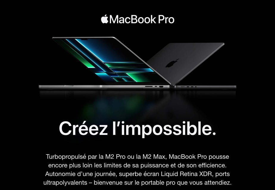 Créez l’impossible. Turbopropulsé par la M2 Pro ou la M2 Max, MacBook Pro pousse encore plus loin les limites de sa puissance et de son efficience. Autonomie d’une journée, superbe écran Liquid Retina XDR, ports ultrapolyvalents – bienvenue sur le portable pro que vous attendiez.